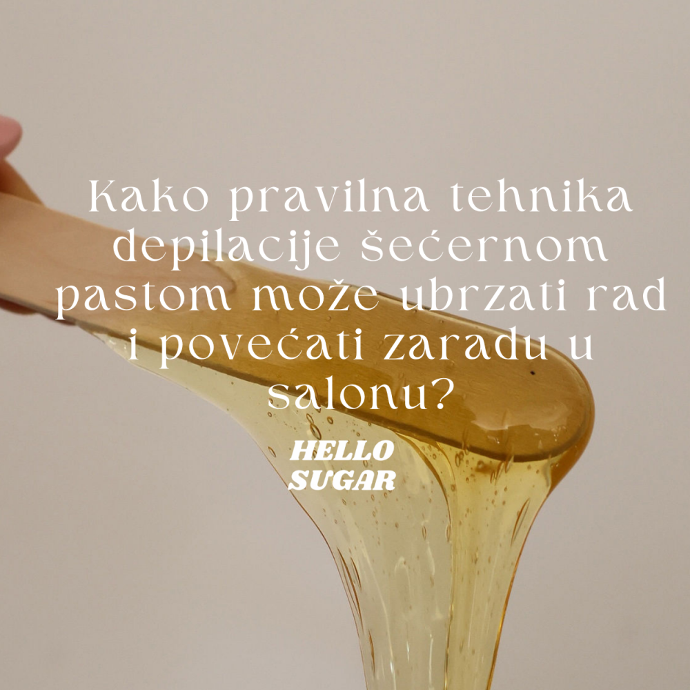 Kako pravilna tehnika depilacije šećernom pastom može ubrzati rad i povećati zaradu u salonu